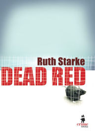 Title: Dead Red, Author: Ruth Starke