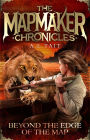 Beyond the Edge of the Map: The Mapmaker Chronicles Book 4 - the bestselling adventure series for fans of Emily Rodda and Rick Riordan