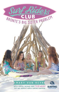 Title: Bronte's Big Sister Problem: Surf Riders Club Book 2, Author: Mary Van Reyk