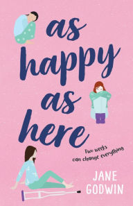 Title: As Happy as Here, Author: Jane Godwin