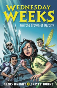 Title: Wednesday Weeks and the Crown of Destiny, Author: Cristy Burne