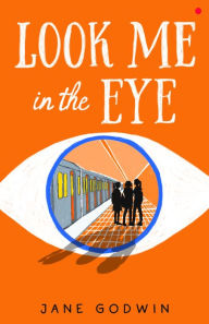 Title: Look Me in the Eye, Author: Jane Godwin