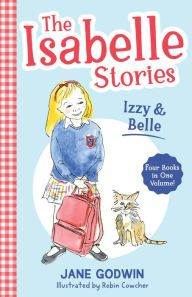Free downloadable books for phones The Isabelle Stories: Volume 1: Izzy and Belle (English literature) by Jane Godwin
