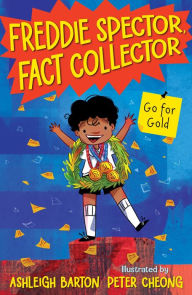 Title: Freddie Spector, Fact Collector: Go for Gold, Author: Ashleigh Barton