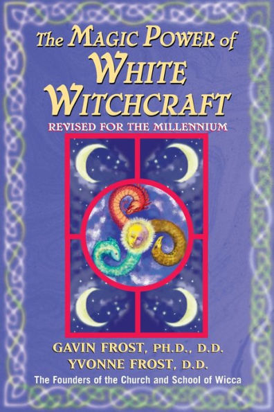 Magic Power of White Witchcraft: Revised for the New Millennium