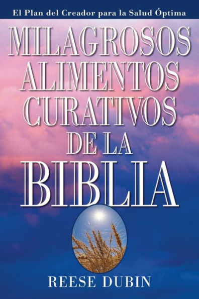 Milagrosos Alimentos Curativos De La Biblia