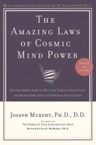 Title: The Amazing Laws of Cosmic Mind Power: Fifteen Simple Laws to Help You Achieve Your Goals and Reach New Levels of Personal Fulfillment, Author: Joseph Murphy