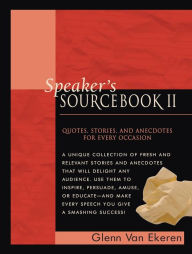 Title: Speaker's Sourcebook II: Quotes, Stories, and Anecdotes for Every Occasion, Author: Glenn Van Ekeren