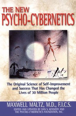 New Psycho-Cybernetics: The Original Science of Self-Improvement and Success That Has Changed the Lives of 30 Million People