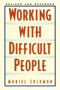 Title: Working with Difficult People: Revised and Expanded, Author: Muriel Solomon