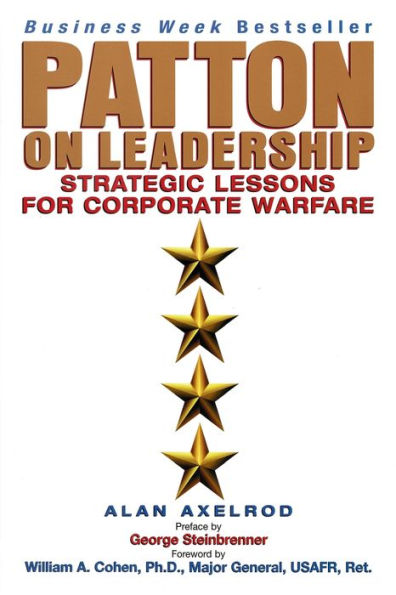 Patton on Leadership: Strategic Lessons for Corporate Warfare