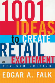 Title: 1001 Ideas to Create Retail Excitement: (Revised & Updated), Author: Edgar A. Falk