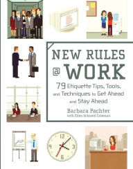 Title: New Rules @ Work: 79 Etiquette Tips, Tools, and Techniques to Get Ahead and Stay Ahead, Author: Barbara Pachter