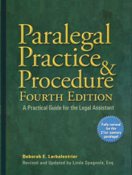 Title: Paralegal Practice & Procedure Fourth Edition: A Practical Guide for the Legal Assistant, Author: Deborah E. Larbalestrier