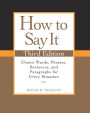 How to Say It, Third Edition: Choice Words, Phrases, Sentences, and Paragraphs for Every Situation