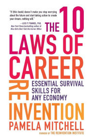 Title: The 10 Laws of Career Reinvention: Essential Survival Skills for Any Economy, Author: Pamela Mitchell