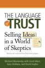 The Language of Trust: Selling Ideas in a World of Skeptics