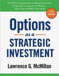 Title: Options as a Strategic Investment: Fifth Edition, Author: Lawrence G. McMillan