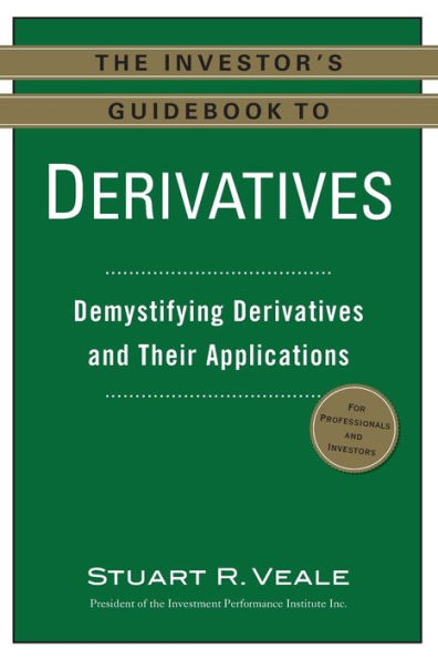 The Investor's Guidebook to Derivatives: Demystifying Derivatives and Their Applications