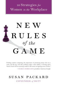 Title: New Rules of the Game: 10 Strategies for Women in the Workplace, Author: Susan Packard