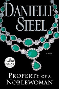 Title: Property of a Noblewoman: A Novel, Author: Danielle Steel