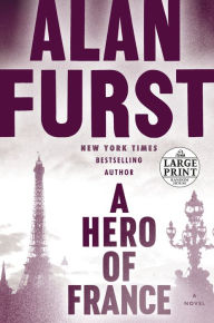 Title: A Hero of France: A Novel, Author: Alan Furst