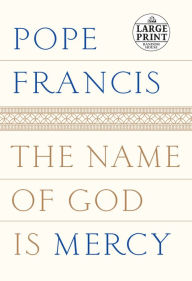 Title: The Name of God Is Mercy, Author: Pope Francis