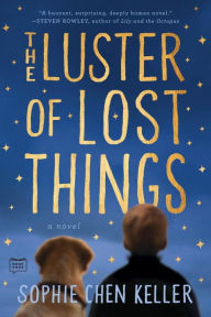 Title: The Luster of Lost Things, Author: Sophie Chen Keller