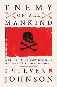 Free ebooks download search Enemy of All Mankind: A True Story of Piracy, Power, and History's First Global Manhunt 9780735211605 English version