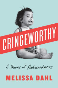 Download pdf books free Cringeworthy: A Theory of Awkwardness 9780735211636 English version PDB ePub by Melissa Dahl