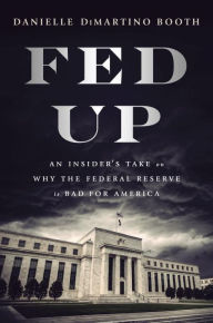 Title: Fed Up: An Insider's Take on Why the Federal Reserve is Bad for America, Author: The Band of the Royal Logistic Corps