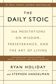 Title: The Daily Stoic: 366 Meditations on Wisdom, Perseverance, and the Art of Living, Author: Ryan Holiday
