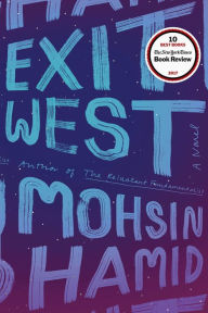 Title: Exit West, Author: Mohsin Hamid