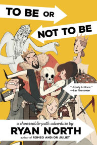 Title: To Be or Not To Be: A Chooseable-Path Adventure, Author: Ryan North