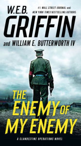 Title: The Enemy of My Enemy, Author: W. E. B. Griffin