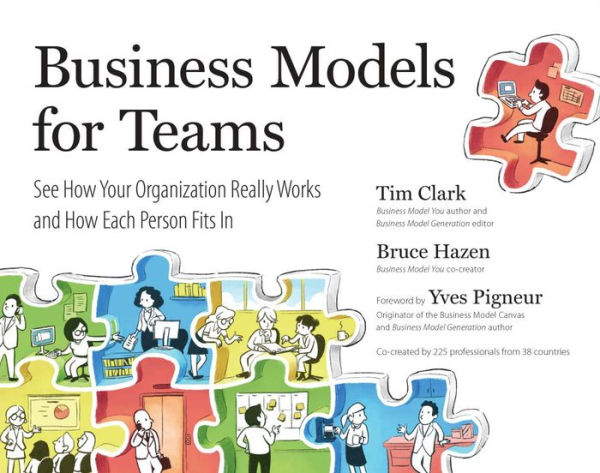 Business Models for Teams: See How Your Organization Really Works and Each Person Fits