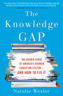 The Knowledge Gap: The hidden cause of America's broken education system--and how to fix it