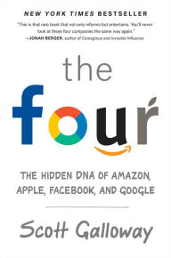 Title: The Four: The Hidden DNA of Amazon, Apple, Facebook, and Google, Author: Scott Galloway