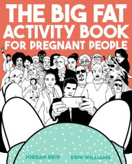 Title: The Big Fat Activity Book for Pregnant People, Author: Jordan Reid