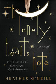 Title: The Lonely Hearts Hotel, Author: Heather O'Neill