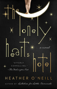 Title: The Lonely Hearts Hotel, Author: Heather O'Neill