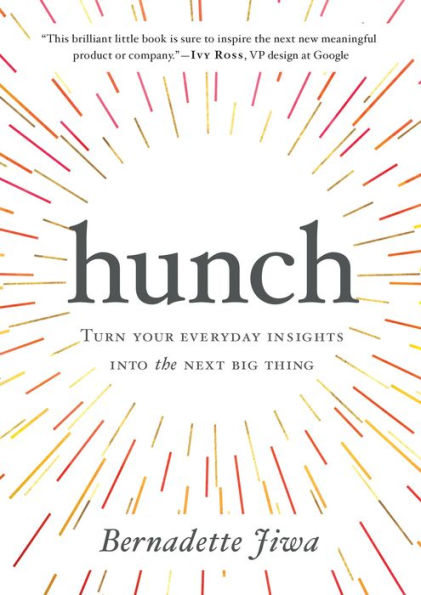 Hunch: Turn Your Everyday Insights Into The Next Big Thing