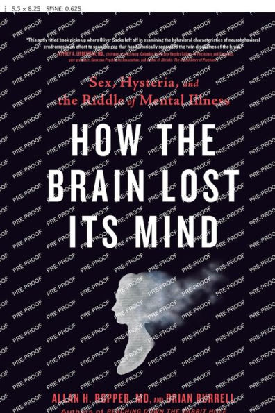 How the Brain Lost Its Mind: Sex, Hysteria, and Riddle of Mental Illness