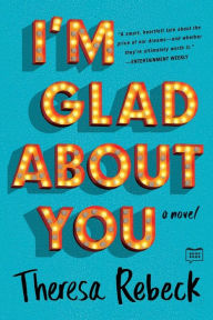 Title: I'm Glad About You, Author: Theresa Rebeck