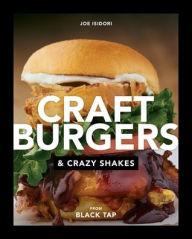 Title: Craft Burgers and Crazy Shakes from Black Tap, Author: Joe Isidori