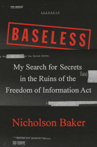 Download free ebooks for joomla Baseless: My Search for Secrets in the Ruins of the Freedom of Information Act