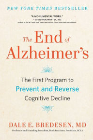 Title: The End of Alzheimer's: The First Program to Prevent and Reverse Cognitive Decline, Author: Dale Bredesen