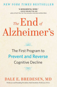 Title: The End of Alzheimer's: The First Program to Prevent and Reverse Cognitive Decline, Author: Dale Bredesen