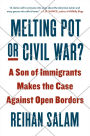 Melting Pot or Civil War?: A Son of Immigrants Makes the Case Against Open Borders