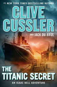 Free text books to download The Titanic Secret 9780735217287 in English by Clive Cussler, Jack Du Brul